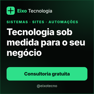 Eixo Tecnologia: sistemas, sites e automações sob medida para o seu negócio. Consultoria gratuita.